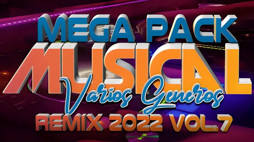 MEGA PACK MUSICAL VARIADO REMIX 2022 VOL.7