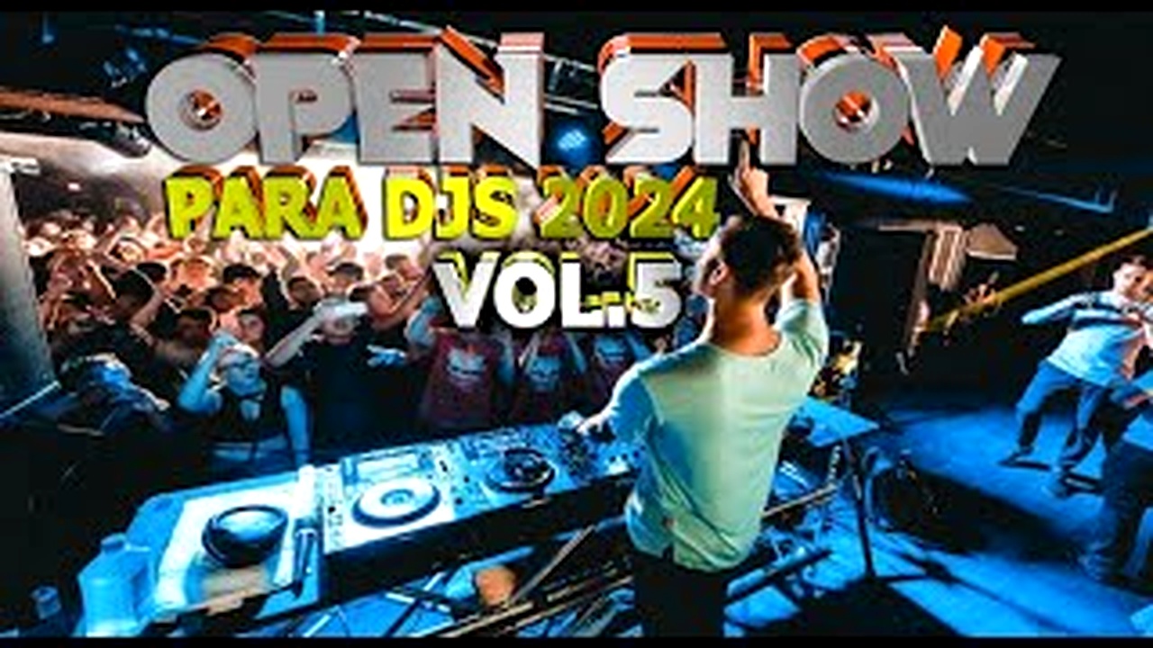 OPEN SHOW PARA DJS 2024 PACK VOL.5
