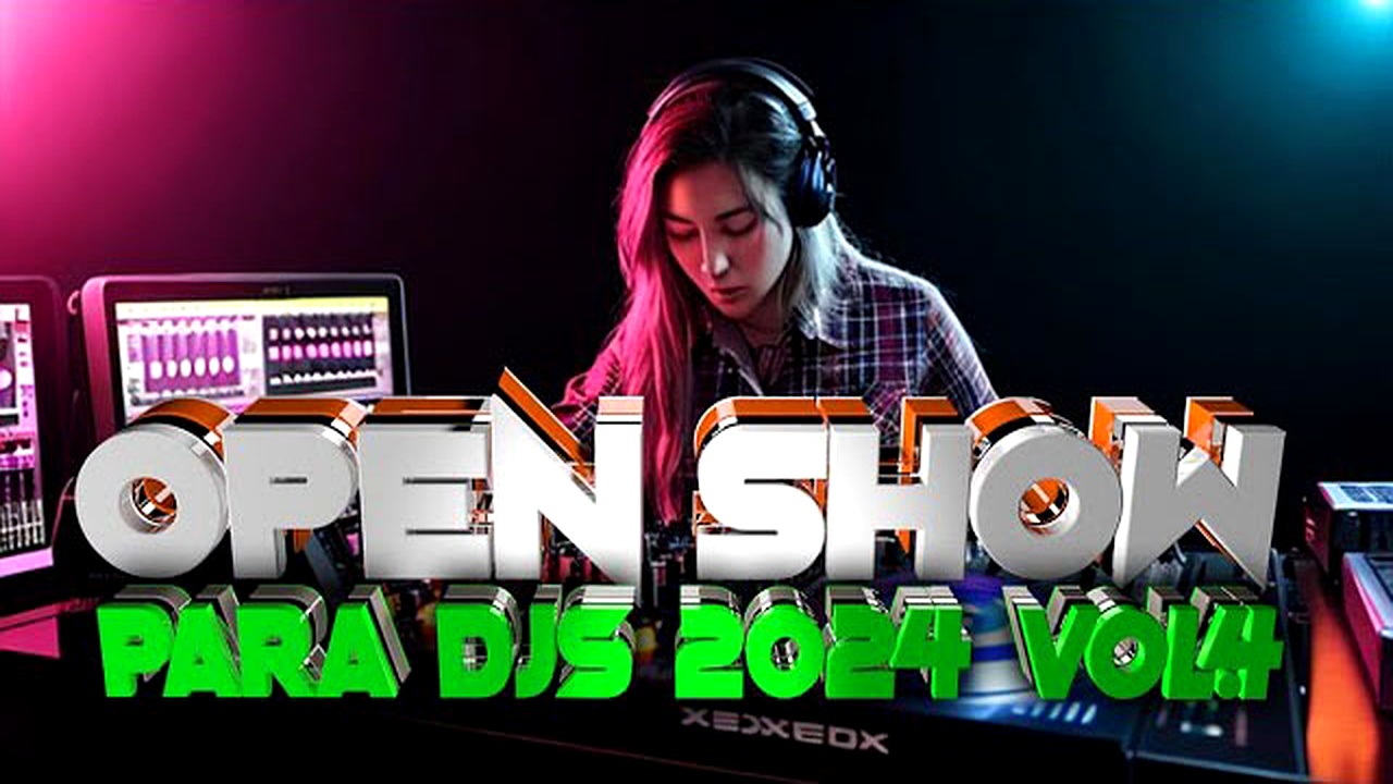 OPEN SHOW PARA DJS PACK 2024 VOL.4
