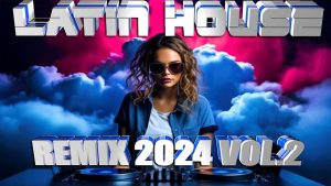PACK LATIN HOUSE REMIX 2024 VOL.2