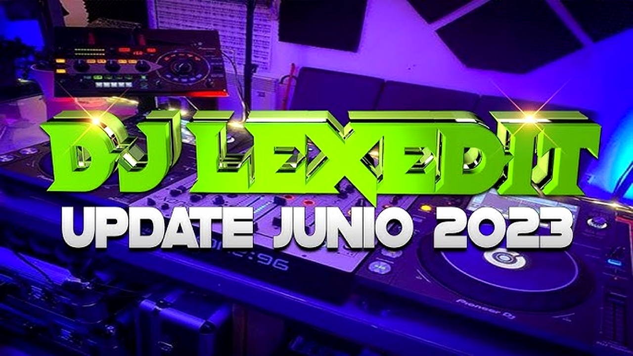 PACK MUSICA REMIX DJ LEXEDIT JUNIO 2023