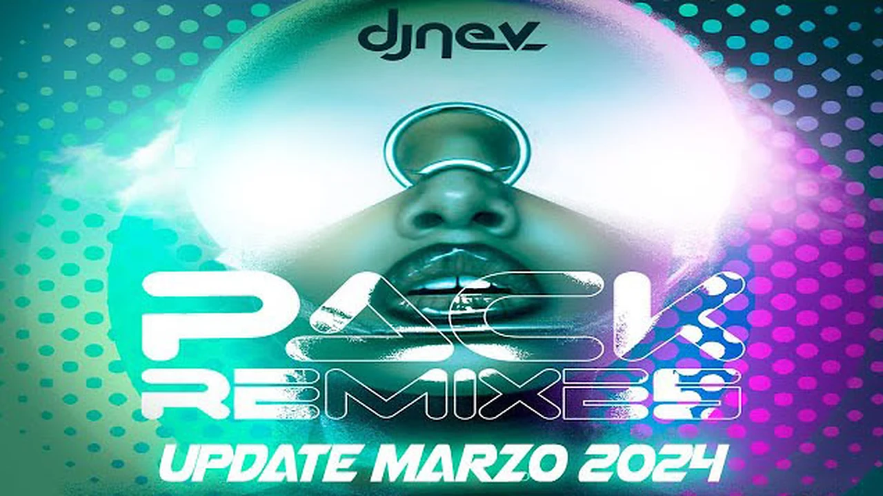 PACK REMIXES DJ NEV ACTUALIZACION MARZO 2024